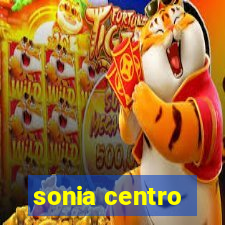 sonia centro