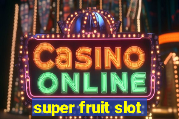 super fruit slot