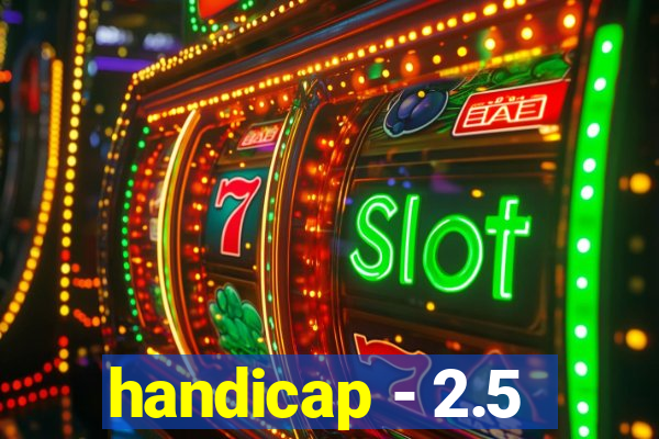 handicap - 2.5