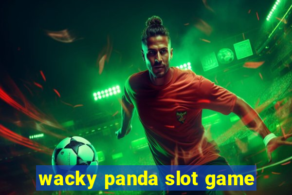 wacky panda slot game