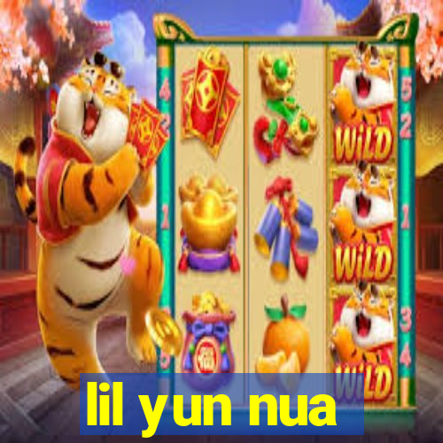 lil yun nua