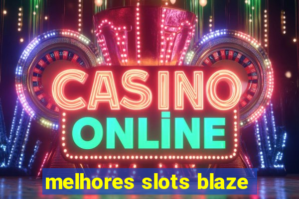 melhores slots blaze