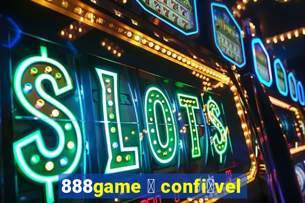 888game 茅 confi谩vel