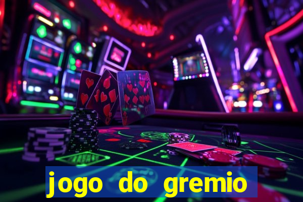 jogo do gremio hoje ao vivo onde assistir