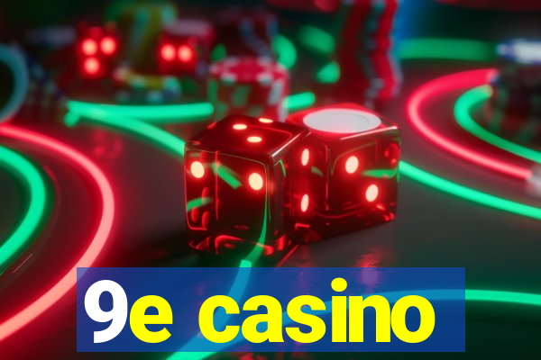 9e casino