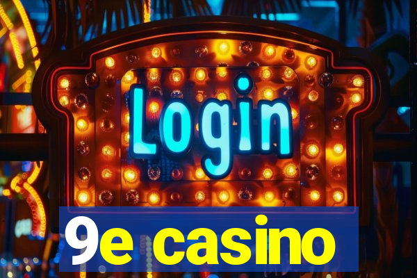 9e casino