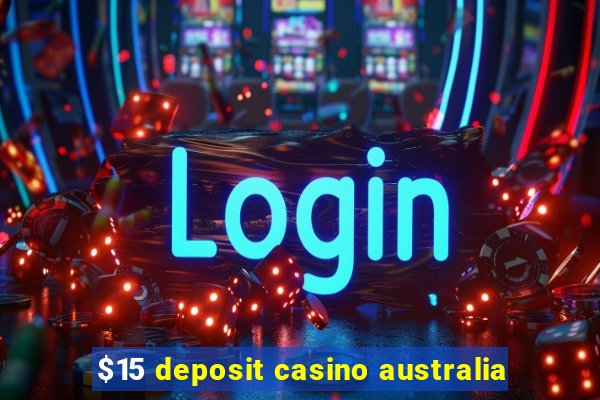 $15 deposit casino australia