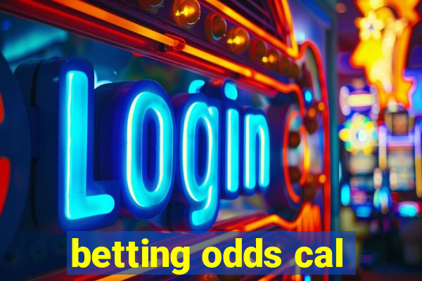 betting odds cal