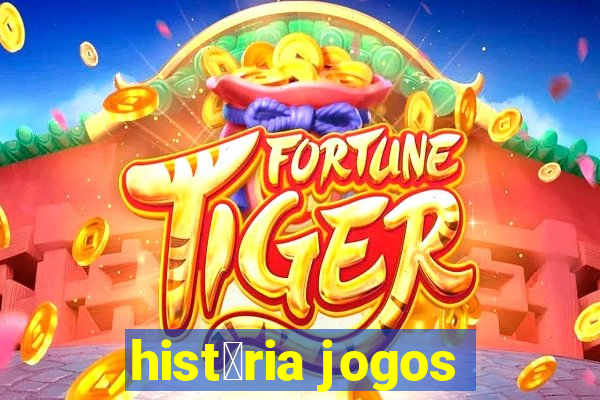 hist贸ria jogos