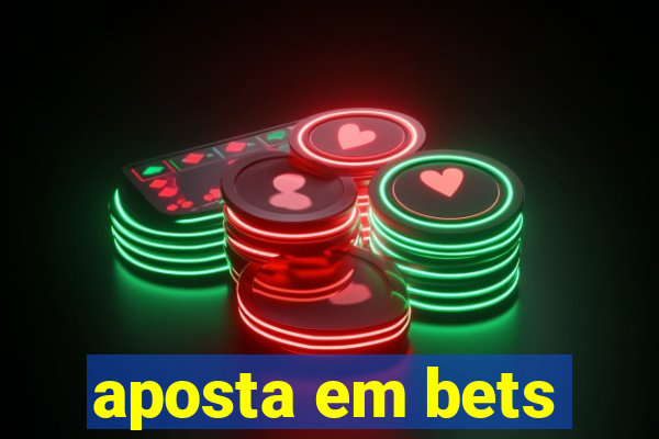 aposta em bets