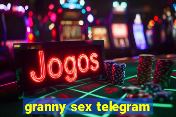 granny sex telegram