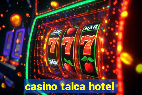 casino talca hotel