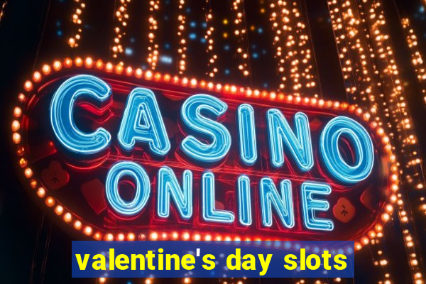 valentine's day slots