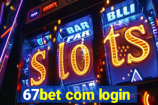 67bet com login