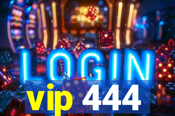 vip 444