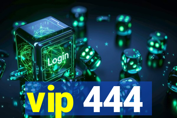 vip 444