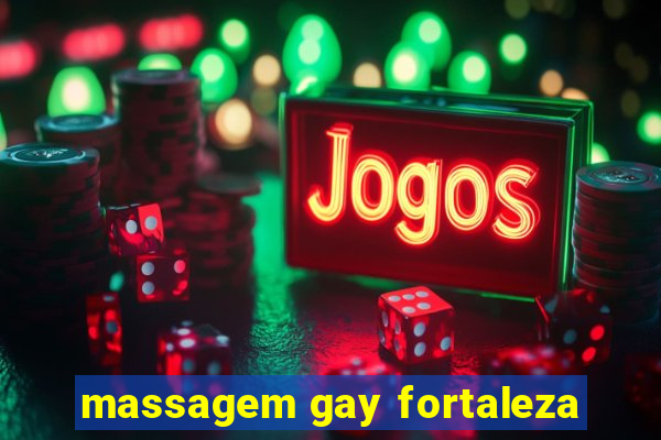 massagem gay fortaleza