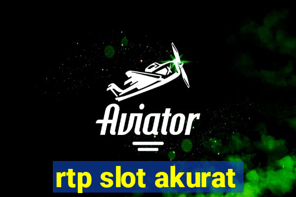 rtp slot akurat