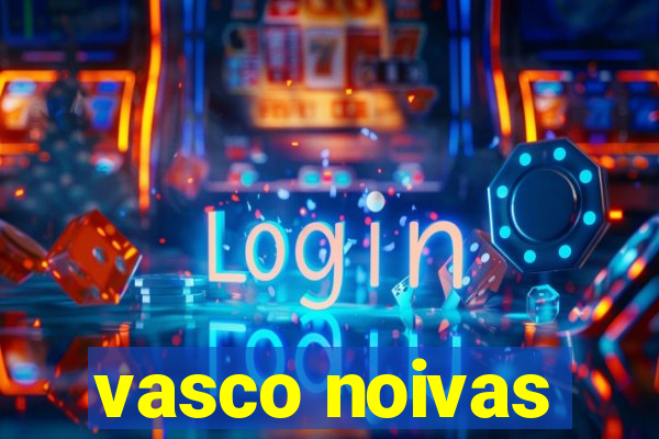 vasco noivas