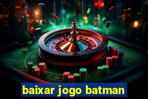 baixar jogo batman