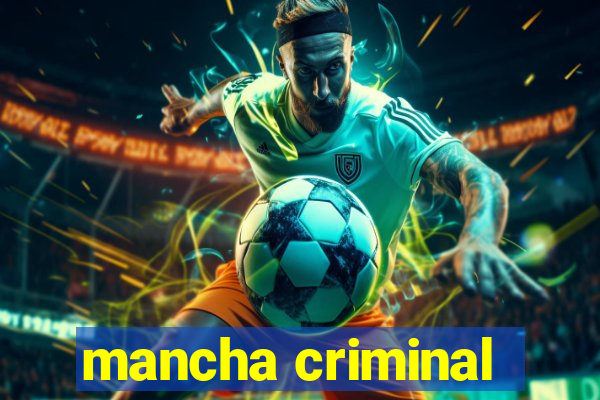 mancha criminal