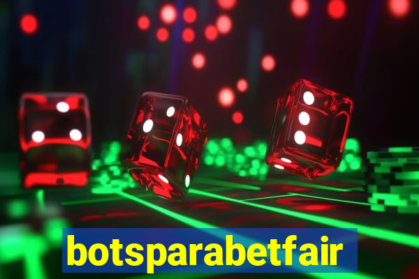 botsparabetfair