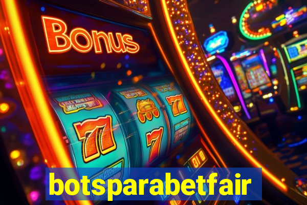 botsparabetfair