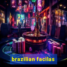 brazilian facilas