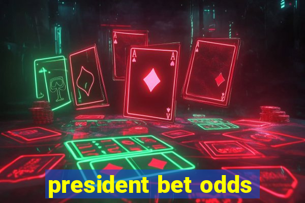 president bet odds