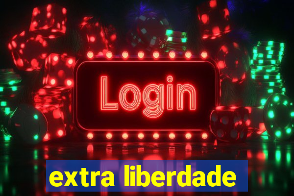 extra liberdade