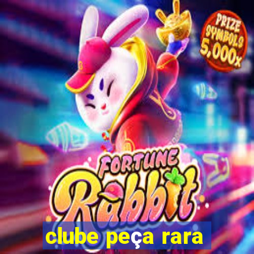 clube peça rara