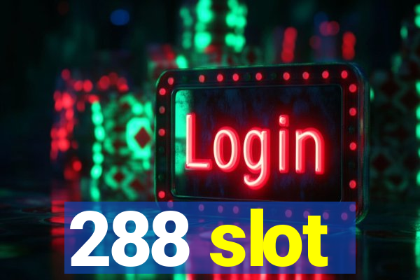 288 slot