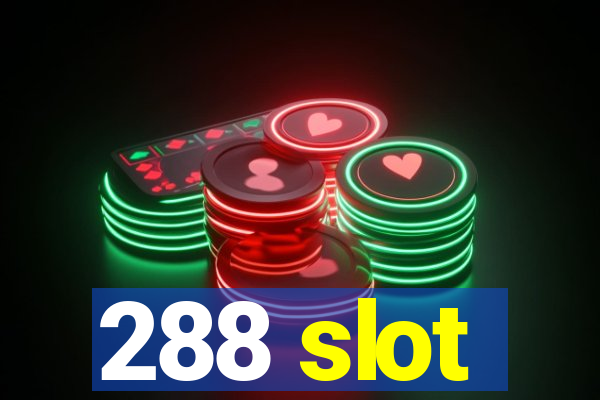 288 slot