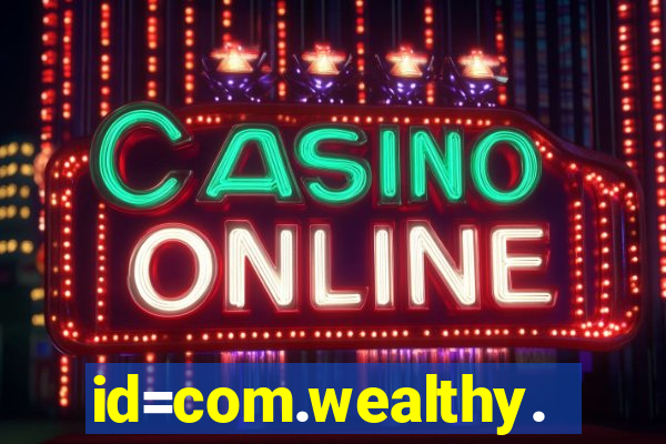 id=com.wealthy.slots.games.app