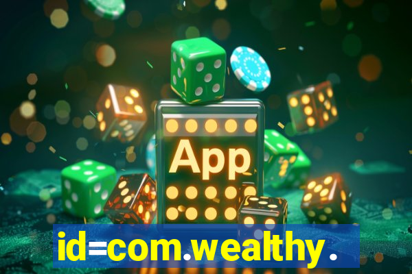 id=com.wealthy.slots.games.app