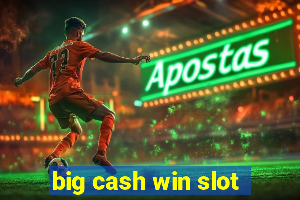 big cash win slot