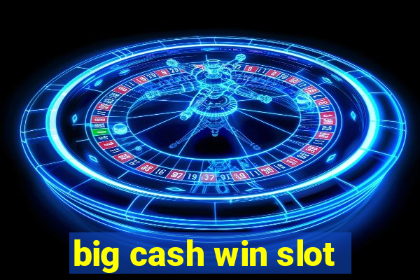 big cash win slot