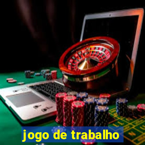 jogo de trabalho