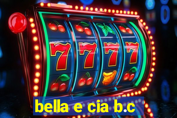 bella e cia b.c