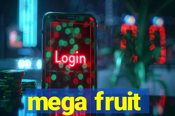 mega fruit