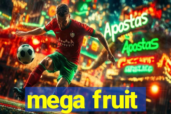 mega fruit