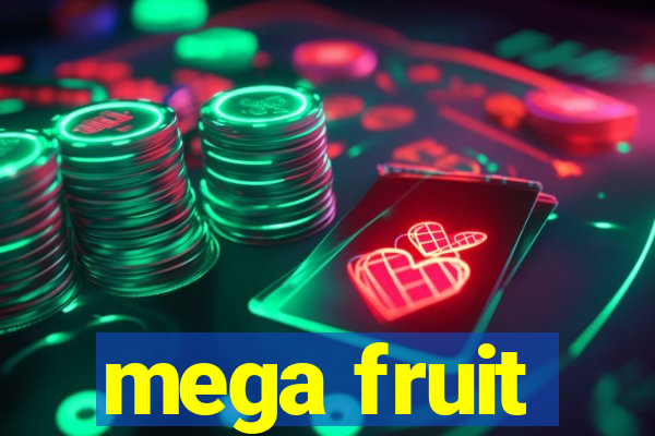 mega fruit