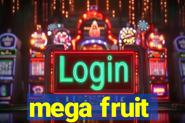 mega fruit