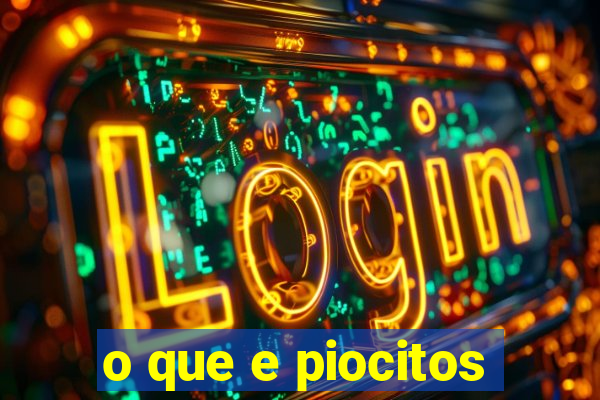 o que e piocitos