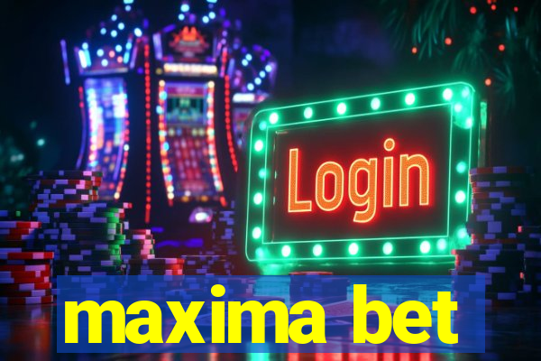 maxima bet