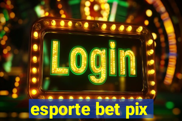 esporte bet pix