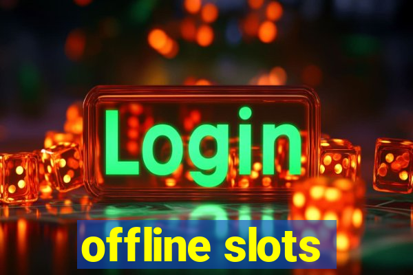 offline slots