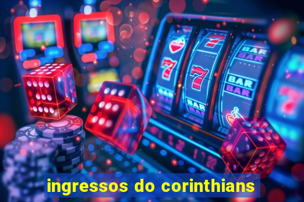 ingressos do corinthians