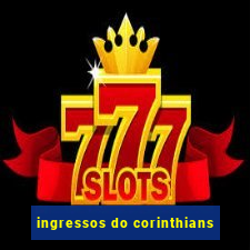 ingressos do corinthians